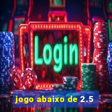 jogo abaixo de 2.5